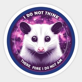 I do not think, therefore i do not am possum Sticker